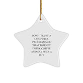 Funny Computer Programmer Gifts from Friends for Men at Christmas - Star Ornament, 'Don't Trust A Computer Programmer That Doesn't Drink Coffee And Say F*** A Lot' Quote - Image 1
